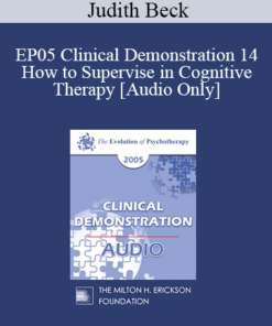 [Audio] EP05 Clinical Demonstration 14 - How to Supervise in Cognitive Therapy - Judith Beck