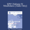 [Audio] EP05 Dialogue 01 - Mindfulness - Marsha Linehan