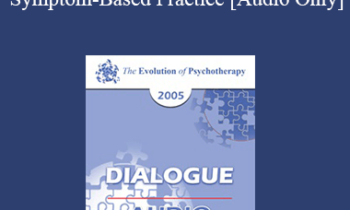 [Audio] EP05 Dialogue 06 - Symptom-Based Practice - Erving Polster