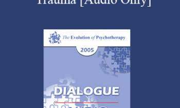 [Audio] EP05 Dialogue 08 - Trauma - Donald Meichenbaum