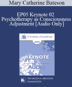 [Audio] EP05 Keynote 02 - Psychotherapy as Consciousness Adjustment - Mary Catherine Bateson