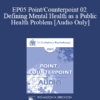 [Audio] EP05 Point/Counterpoint 02 - Defining Mental Health as a Public Health Problem - William Glasser