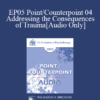 [Audio] EP05 Point/Counterpoint 04 - Addressing the Consequences of Trauma: A Narrative Perspective - Michael White