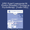 [Audio] EP05 Point/Counterpoint 06 - Positive Boundary Crossings in Psychotherapy - Arnold Lazarus