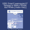 [Audio] EP05 Point/Counterpoint 07 - Helping to Make a World that Works: The Social Artist as Cultural Therapist - Jean Houston