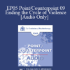 [Audio] EP05 Point/Counterpoint 09 - Ending the Cycle of Violence - Francine Shapiro