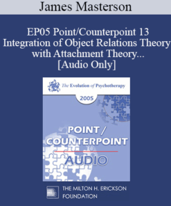 [Audio] EP05 Point/Counterpoint 13 - Integration of Object Relations Theory with Attachment Theory and Neurobiological Development of the Self - James Masterson