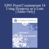 [Audio] EP05 Point/Counterpoint 14 - Using Hypnosis as a Lens: A States Model of Hypnosis