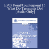 [Audio] EP05 Point/Counterpoint 15 - What Do Therapists Do? - Thomas Szasz