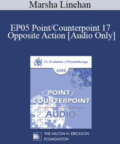 [Audio] EP05 Point/Counterpoint 17 - Opposite Action: A Fundamental Element of Emotional Change Treatments - Marsha Linehan