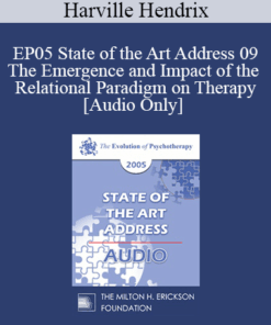 [Audio] EP05 State of the Art Address 09 - The Emergence and Impact of the Relational Paradigm on Therapy - Harville Hendrix