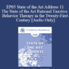 [Audio] EP05 State of the Art Address 11 - The State of the Art Rational Emotive Behavior Therapy in the Twenty-First Century - Albert Ellis