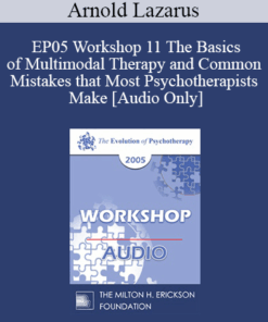 [Audio] EP05 Workshop 11 - The Basics of Multimodal Therapy and Common Mistakes that Most Psychotherapists Make - Arnold Lazarus