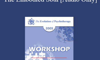 [Audio] EP05 Workshop 16 - The Embodied Soul - Marion Woodman