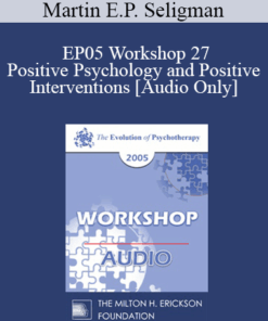 [Audio] EP05 Workshop 27 -Positive Psychology and Positive Interventions - Martin E.P. Seligman