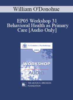 [Audio] EP05 Workshop 31 - Behavioral Health as Primary Care: Psychotherapy's Future as a Primary Care Profession - Nicholas Cummings