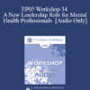 [Audio] EP05 Workshop 34 - A New Leadership Role for Mental Health Professionals - William Glasser