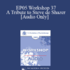 [Audio] EP05 Workshop 37 - A Tribute to Steve de Shazer: Originator of the Solution-Focused Brief Therapy Approach - Yvonne Dolan M.A.