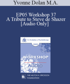 [Audio] EP05 Workshop 37 - A Tribute to Steve de Shazer: Originator of the Solution-Focused Brief Therapy Approach - Yvonne Dolan M.A.