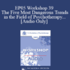 [Audio] EP05 Workshop 39 - The Five Most Dangerous Trends in the Field of Psychotherapy and How to Overcome Them - Cloe Madanes Co-faculty: Anthony Robbins