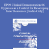 [Audio] EP09 Clinical Demonstration 06 - Hypnosis as a Context for Developing Inner Resources - Michael Yapko