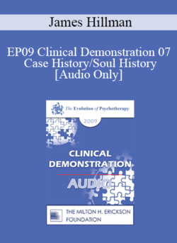 [Audio] EP09 Clinical Demonstration 07 - Case History/Soul History - James Hillman