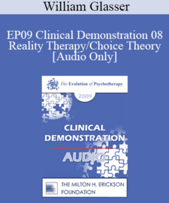 [Audio] EP09 Clinical Demonstration 08 - Reality Therapy/Choice Theory - William Glasser