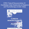 [Audio] EP09 Clinical Demonstration 10 - Facilitating Gene Expression in Hypnosis and Psychotherapy - Ernest Rossi