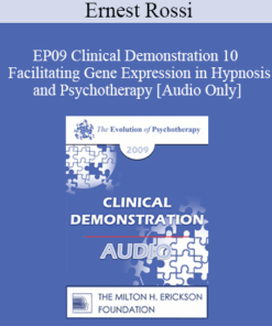 [Audio] EP09 Clinical Demonstration 10 - Facilitating Gene Expression in Hypnosis and Psychotherapy - Ernest Rossi