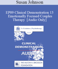 [Audio] EP09 Clinical Demonstration 13 - Emotionally Focused Couples Therapy - Susan Johnson