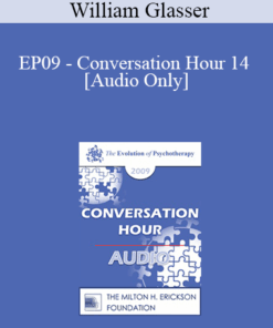 [Audio] EP09 - Conversation Hour 14 - William Glasser
