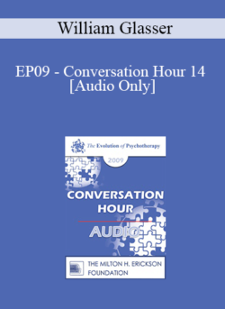 [Audio] EP09 - Conversation Hour 14 - William Glasser