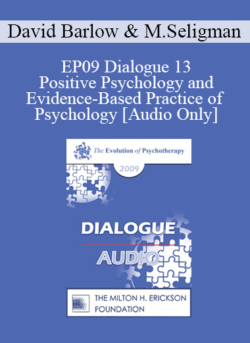 [Audio] EP09 Dialogue 13 - Positive Psychology and Evidence-Based Practice of Psychology - David Barlow