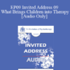 [Audio] EP09 Invited Address 09 - What Brings Children into Therapy: A Developmental View - Violet Oaklander