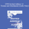 [Audio] EP09 Invited Address 14 - Trauma and Attachment: Creating a Home within One’s Self - Bessel van der Kolk