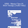 [Audio] EP09 - Master Class 01 - Brief Therapy: Experiential Approaches Combining Gestalt and Hypnosis I - Erving Polster