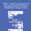 [Audio] EP09 - Point/Counterpoint 03 - Treating Victims of Trauma Worldwide - Francine Shapiro