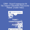 [Audio] EP09 - Point/Counterpoint 04 - The Almost Untreatable Narcissistic Patient - Otto Kernberg