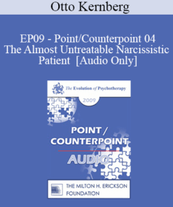 [Audio] EP09 - Point/Counterpoint 04 - The Almost Untreatable Narcissistic Patient - Otto Kernberg