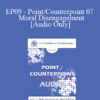 [Audio] EP09 - Point/Counterpoint 07 - Moral Disengagement - Albert Bandura