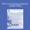 [Audio] EP13 Conversation Hour 03 - Michele Weiner-Davis