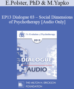 [Audio] EP13 Dialogue 03 - Social Dimensions of Psychotherapy - Erving Polster
