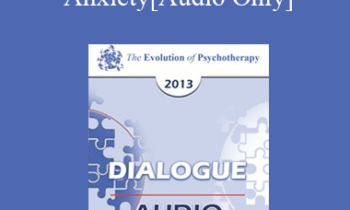 [Audio] EP13 Dialogue 08 - Anxiety - Francine Shapiro