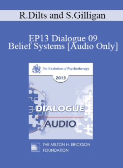 [Audio] EP13 Dialogue 09 - Belief Systems - Robert Dilts and Stephen Gilligan