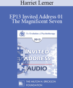 [Audio] EP13 Invited Address 01 - The Magnificent Seven: Heroic Steps to Transform Impossible Relationships - Harriet Lerner