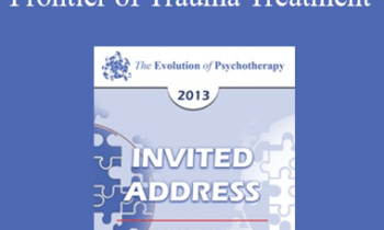 [Audio] EP13 Invited Address 02 - Frontier of Trauma Treatment - Bessel van der Kolk
