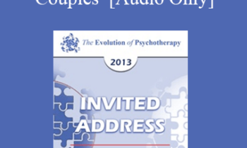 [Audio] EP13 Invited Address 18 - A New Way to Think About Couples - Harville Hendrix