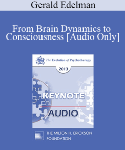 [Audio] EP13 Keynote 01 - From Brain Dynamics to Consciousness: How Matter Becomes Imagination - Gerald Edelman