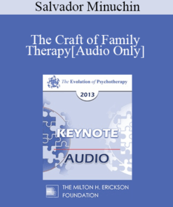 [Audio] EP13 Keynote 02 - The Craft of Family Therapy - Salvador Minuchin