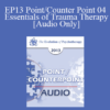 [Audio] EP13 Point/Counter Point 04 - Essentials of Trauma Therapy - Francine Shapiro